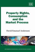 Property Rights, Consumption and the Market Process (New Horizons in Institutional & Evolutionary Economics Series) 1847209556 Book Cover