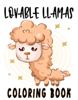 Lovable Llamas Coloring Book: Childrens Coloring Journal Of Amazing Llamas, Illustrations And Designs To Color For Kids B08L8G5FBL Book Cover