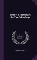 Birds Of A Feather: Or The Two Schoolboys 1120163994 Book Cover