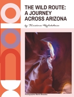 The Wild Route: A Journey Across Arizona (Adventures around the World) 1069054216 Book Cover