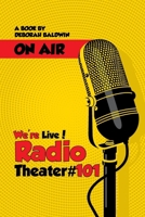 We're Live! Radio Theater #101 1662957769 Book Cover