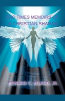 End Times Memoirs of a Christian Shaman B0F2H657HR Book Cover