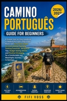 Camino Portugués Guide for Beginners: A Simple Step-By-Step Handbook To Walking Portugal's Pilgrimage Route With Easy Daily Stages, Accommodation Plan B0H955CLPS Book Cover