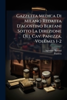 Gazzetta Medica Di Milano Redatta D'agostino Bertani Sotto La Direzione Del Cav. Panizza, Volumes 1-2 1286699460 Book Cover