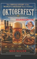 Oktoberfest. The untold story of the world’s greatest Beer Festival: History, Culture, Traditions, and the ultimate Guide for every visitor (PennMount International) B0HC439H11 Book Cover
