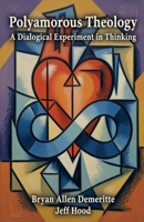 Polyamorous Theology: A Dialogical Experiment in Thinking B0GRWW41V4 Book Cover