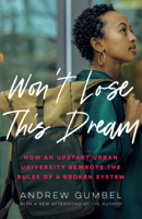 Won’t Lose This Dream: How an Upstart Urban University Rewrote the Rules of a Broken System 1620979152 Book Cover