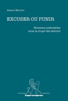 Excuser ou punir: Femmes justiciables sous la loupe des savoirs (French Edition) B0G63Q4LLB Book Cover