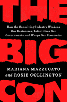 The Big Con: How the Consulting Industry Weakens our Businesses, Infantilizes our Governments and Warps our Economies 0593492676 Book Cover