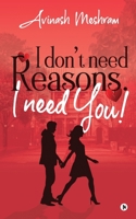 I Don't Need Reasons. I Need You! 1648929516 Book Cover