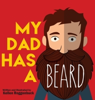 My Dad Has A Beard 1943331553 Book Cover