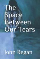 The Space Between Our Tears 1728659035 Book Cover