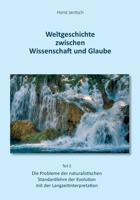Weltgeschichte zwischen Wissenschaft und Glaube / Teil 2: Die Probleme der naturalistischen Standartlehre der Evolution mit der Langzeitinterpretation 3752618914 Book Cover