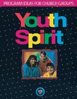 Youth Spirit: Program Ideas for Church Groups 1551452472 Book Cover