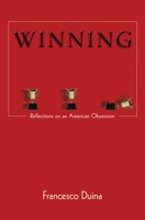 Winning: Reflections on an American Obsession 069114706X Book Cover