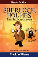 Sherlock Holmes adattato per i bambini: I Sei Napoleoni: Large Print Edition 1542884640 Book Cover