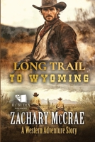 Long Trail to Wyoming: A Classic Western Adventure B0F8VVJK1L Book Cover