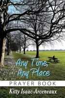 Any Time, Any Place: Prayer Book 1413741347 Book Cover
