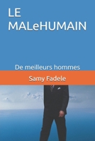 LE MALeHUMAIN: De meilleurs hommes (French Edition) B0GYJN342Q Book Cover