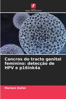 Cancros do tracto genital feminino: detecção de HPV e p16ink4a 6205981947 Book Cover