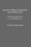 Soviet Public Opinion and Ideology: Mythology and Pragmatism in Interaction 0275925617 Book Cover