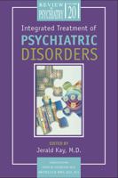 Integrated Treatment of Psychiatric Disorders. Review of Psychiatry, Volume 20.