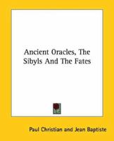 Ancient Oracles, The Sibyls And The Fates 1425308430 Book Cover