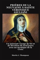 PRIÈRES DE LA NEUVAINE À SAINTE VÉRONIQUE GIULIANI: Un puissant voyage de foi et de dévotion de neuf jours avec un mystique de la Croix (French Edition) B0FGW7HG8H Book Cover