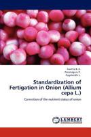 Standardization of Fertigation in Onion (Allium Cepa L.) 3847332686 Book Cover