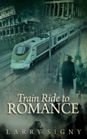 Train Ride To Romance 1805415352 Book Cover