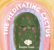 The Meditating Cactus: A Story of Breath, Stillness, and Growth B0FDFVS4GL Book Cover