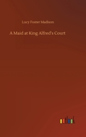 A Maid at King Alfred's Court 1546385843 Book Cover