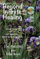 Beyond Infinite Healing: The Diary of Mary Bliss Parsons (Vol 3) 0996041370 Book Cover