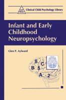 Infant and Early Childhood Neuropsychology (Clinical Child Psychology Library) 0306456737 Book Cover