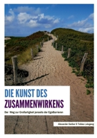 Die Kunst des Zusammenwirkens: Der Weg zur Großartigkeit jenseits der EgoBarrieren (German Edition) 3752627190 Book Cover