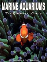 Marine Aquariums - The Beginners Guide 095619480X Book Cover
