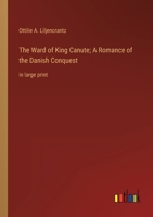 The Ward of King Canute: A Romance of the Danish Conquest 1021616664 Book Cover