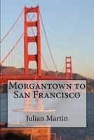 Morgantown to San Francisco 1726072533 Book Cover