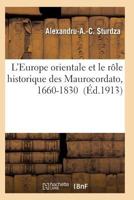 L'Europe Orientale Et Le Rale Historique Des Maurocordato, 1660-1830 2011938333 Book Cover