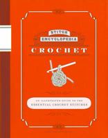 Stitch Encyclopedia: Crochet: An Illustrated Guide to the Essential Crochet Stitches 1452127069 Book Cover