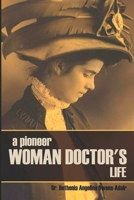 A Pioneer Woman Doctor's Life 1519036388 Book Cover