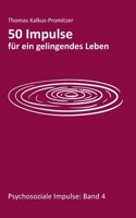50 Impulse für ein gelingendes Leben (German Edition) 3769356543 Book Cover