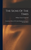 The Signs Of The Times: Comprising A History Of The Spirit-rappings, In Cincinnati And Other Places... B0BMM8XZH3 Book Cover