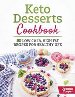 Keto Desserts Cookbook: 80 Low Carb, High Fat Recipes for Healthy Life 1797031422 Book Cover