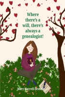Where There's A Will, There's Always A Genealogist! 1794788131 Book Cover