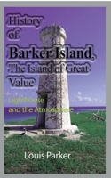 History of Barker Island, The Island of Great Value 1715305582 Book Cover