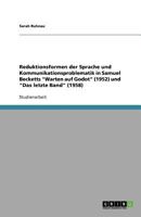 Reduktionsformen der Sprache und Kommunikationsproblematik in Samuel Becketts "Warten auf Godot" (1952) und "Das letzte Band" (1958) 3640778316 Book Cover