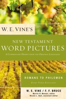 W. E. Vine's New Testament Word Pictures: Romans to Philemon 0310153654 Book Cover