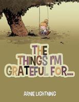 The Things I'm Grateful For... 1518788904 Book Cover