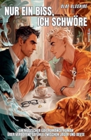 Nur ein Biss, ich schwöre: Ein magischer Gay-Romance-Roman über verbotene Gefühle zwischen Jäger und Beute (German Edition) B0FCLCT3HT Book Cover